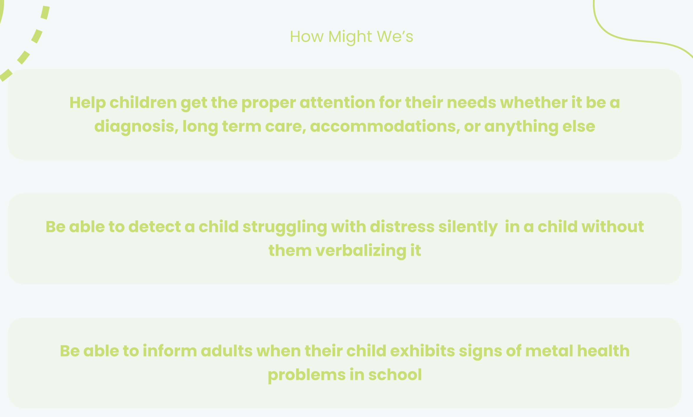 How Might We statements: help children get the proper attention for their needs whether it be a diagnosis, long-term care, or accommodations; detect a child struggling with distress silently without them verbalizing it; inform adults when their child exhibits signs of mental health problems in school